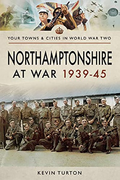 Northamptonshire at War by Kevin Turton
